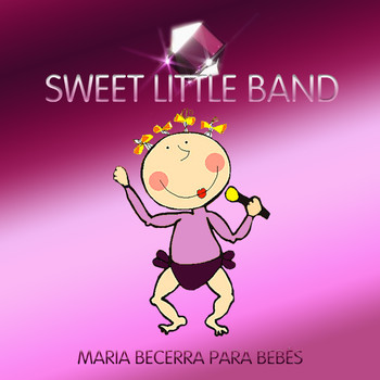 Sweet Little Band - María Becerra para Bebés