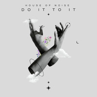 House Of Noise - Do It To It