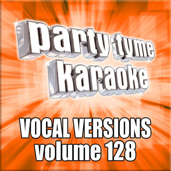 Party Tyme Karaoke - Party Tyme 128 (Vocal Versions)