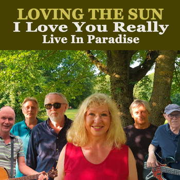Loving The Sun - I Love You Really / Live in Paradise