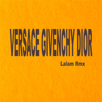Lalam Rmx - Versace Givenchy Dior