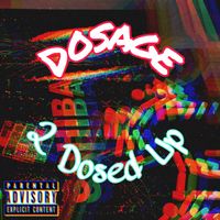 Dosage - 2 Dosed Up (Explicit)