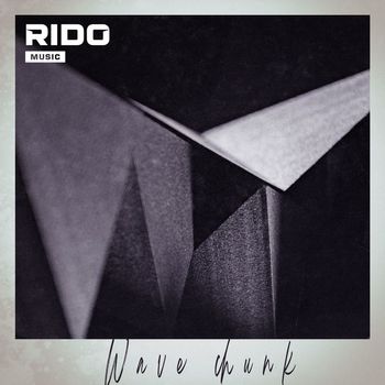 Rido - Wave Chunk
