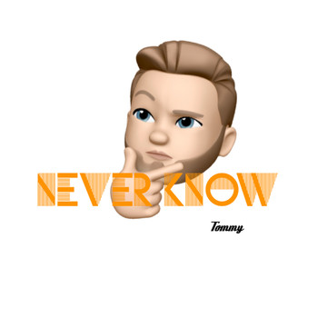 Tommy - Never Know