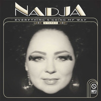 Nadja - Everything's Going My Way