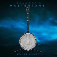Wayne Perry - Grandpa's Mastertone