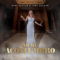 Mimy Succar & Tony Succar - No Me Acostumbro