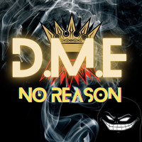 D.M.E - No Reason