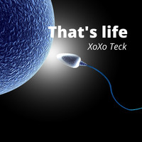 XoXo Teck - That's Life