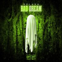 Splash - Bad Dream (Explicit)