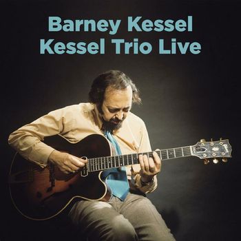 Barney Kessel - Kessel Trio Live