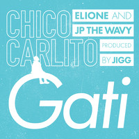 CHICO CARLITO - Gati (feat. ELIONE & JP THE WAVY)