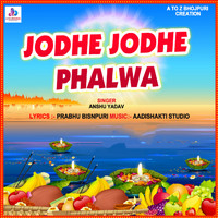 Anshu Yadav - Jodhe Jodhe Phalwa