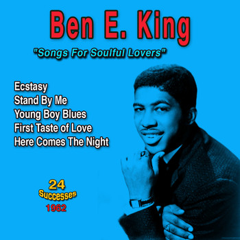 Ben E. King - Ben E. King: "Songs for Soulful Lovers" - Here Comes the Night (24 Successes 1962)
