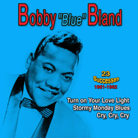 Bobby Bland - Bobby "Blue" Bland: Turn on Your Love Light (23 Successes 1961-1962)