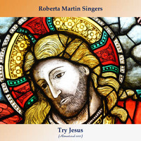 Roberta Martin Singers - Try Jesus (Remastered 2021)