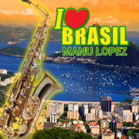 Manu Lopez - I Love Brasil