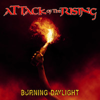 Attack of the Rising - Burning Daylight