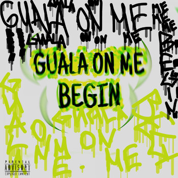 Begin - Guala On Me (Explicit)
