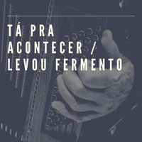 Monsueto - Tá pra Acontecer / Levou Fermento
