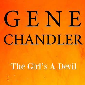 Gene Chandler - The Girl's A Devil