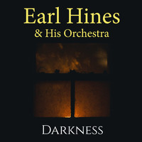 Earl Hines & His Orchestra - Darkness