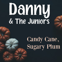 Danny & The Juniors - Candy Cane, Sugary Plum