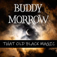 Buddy Morrow - That Old Black Magic