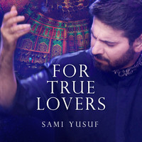 Sami Yusuf - For True Lovers (Live)