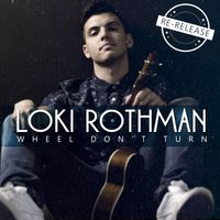 Loki Rothman - Wheel Don't Turn (Re-Release)