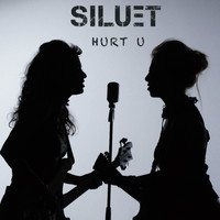 Siluet - Hurt U