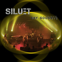 Siluet - Say Goodbye