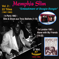 Memphis Slim, Willie Dixon - Memphis Slim: "Embodiment of boogie-boogie" - In Paris : Slim & Dixon aux Trois Maillets (1962 : 1-13) / In London : Alone with My Friends (1961 : 14-22) (Vol. 2 : 22 Titles 1961-1962 2 Vol. : 47 Successes 1959-1962)
