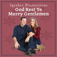 2gether Productions - God Rest Ye Merry Gentlemen