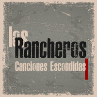 Los Rancheros - Canciones Escondidas I