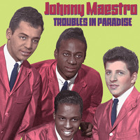 Johnny Maestro - Troubles in Paradise