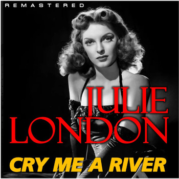 Julie London - Cry Me a River (Remastered)