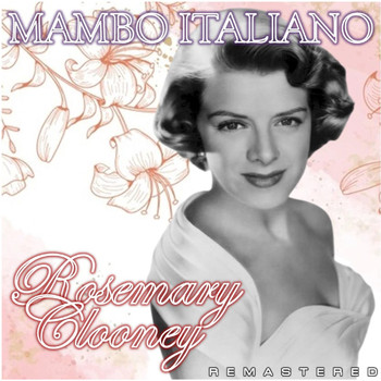 Rosemary Clooney - Mambo Italiano (Remastered)
