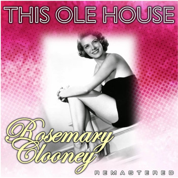 Rosemary Clooney - This Ole House (Remastered)