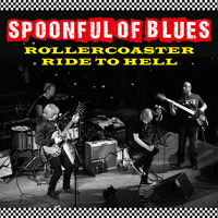 Spoonful Of Blues - Rollercoaster Ride to Hell