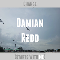 Damian Redd - Change (Starts With Me)