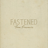 Tom Francis - Fastened