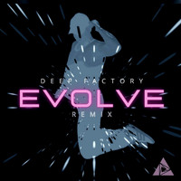 Deep Factory - Evolve (Remix)