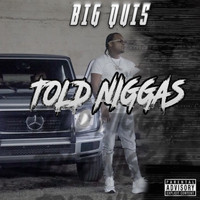 Big Quis - TOLD NIGGAS (Explicit)