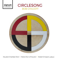 Houston Chamber Choir & The Treble Choir of Houston - Bob Chilcott: Circlesong