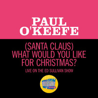 Paul O'Keefe - (Santa Claus) What Would You Like For Christmas (Live On The Ed Sullivan Show, December 25, 1959)