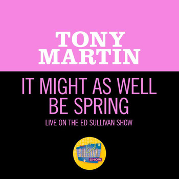 Tony Martin - It Might As Well Be Spring (Live On The Ed Sullivan Show, September 12, 1954)