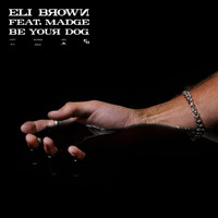 Eli Brown - Be Your Dog