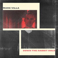 Mark Villa - Down The Rabbit Hole