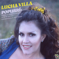 Lucha Villa - Popurrí: Allá en el Rancho Grande / Te He de Querer / Los Barandales del Puente